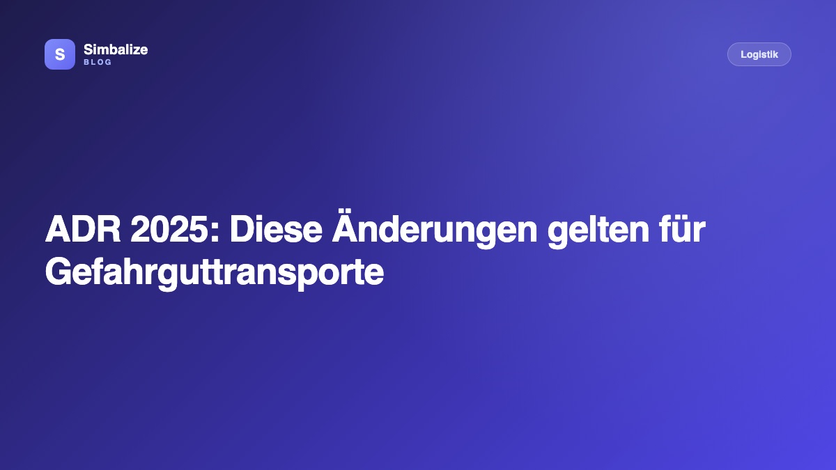 ADR 2025: Diese Änderungen gelten für Gefahrguttransporte