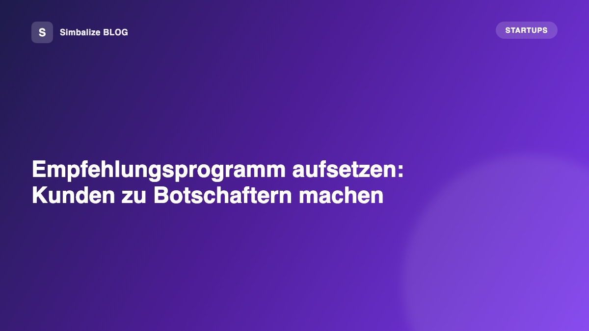 Empfehlungsprogramm aufsetzen: Kunden zu Botschaftern machen