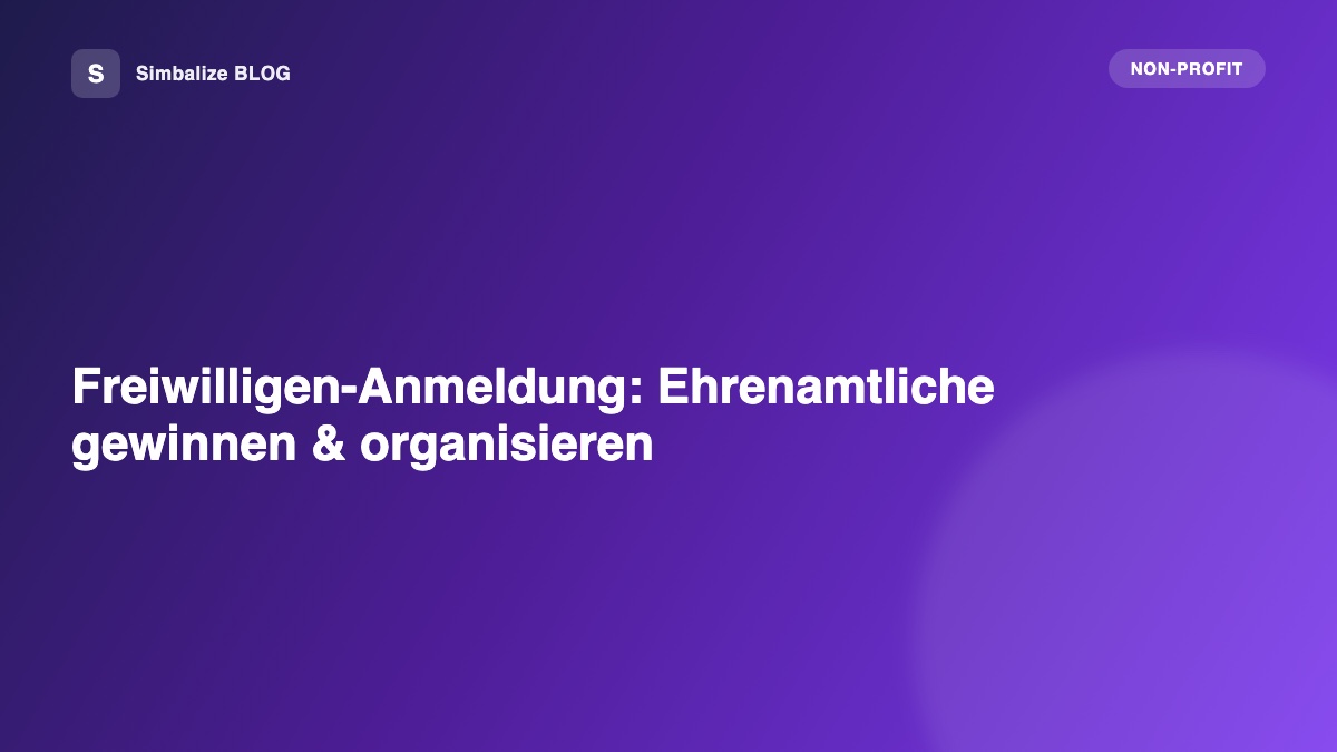 Freiwilligen-Anmeldung: Ehrenamtliche gewinnen & organisieren