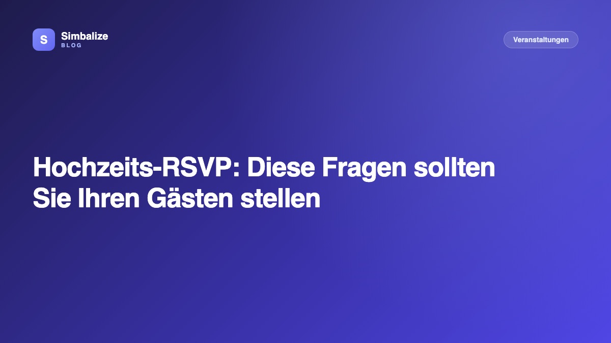 Hochzeits-RSVP: Diese Fragen sollten Sie Ihren Gästen stellen