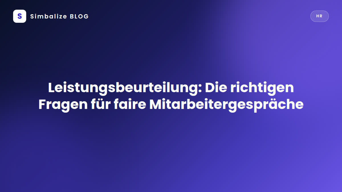 Leistungsbeurteilung: Die richtigen Fragen für faire Mitarbeitergespräche