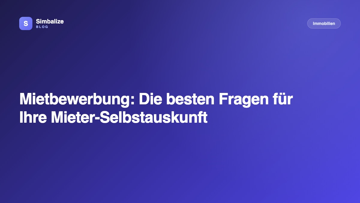 Mietbewerbung: Die besten Fragen für Ihre Mieter-Selbstauskunft