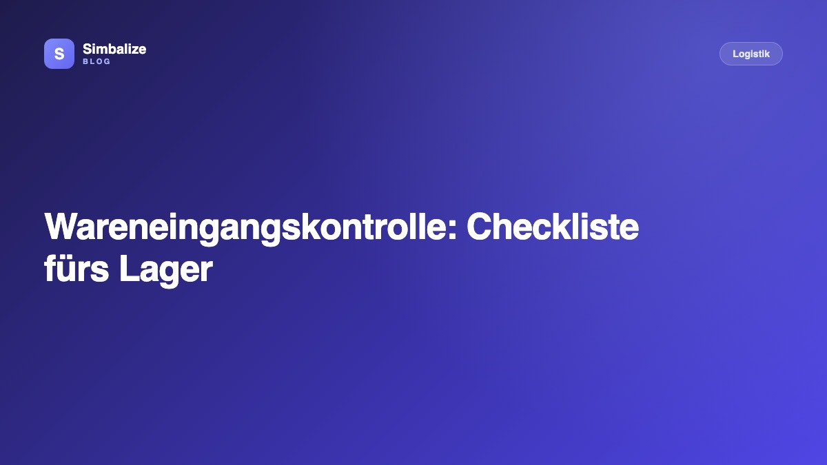 Wareneingangskontrolle: Checkliste fürs Lager